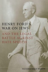 Henry Ford’s War on Jews and the Legal Battle Against Hate Speech
