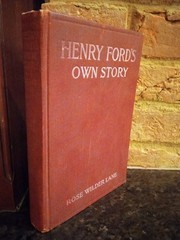 Henry Ford’s Own Story – Rose Wilder Lane – 1917 Ford History Hardcover
