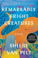 Remarkably Bright Creatures: Large Print Edition for Accessibility