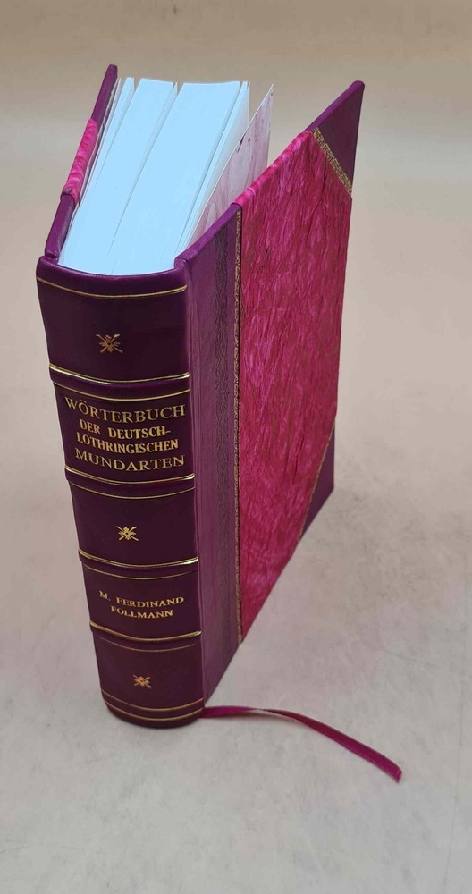 W?Rterbuch Der Deutsch-Lothringischen Mundarten / Bearbeitet Von [Leather Bound]