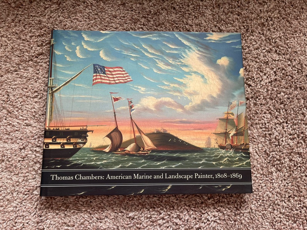 Thomas Chambers: American Marine and Landscape Painter, 1808-1869