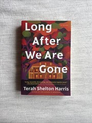 Long After We Are Gone a Novel by Terah Shelton Harris (2024, Trade Paperback)