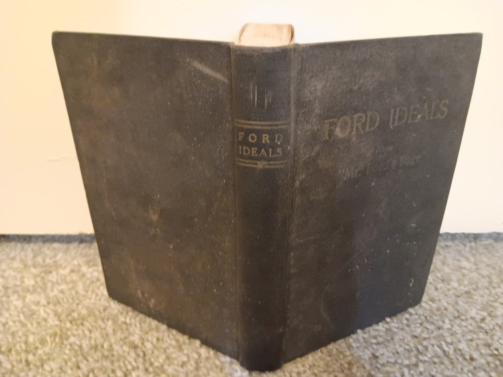Henry Ford / Ford Ideals Being Selection from Mr Ford’s Page in The Dearborn 1st