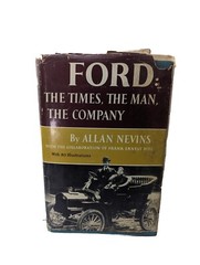 Ford: The Times, The Man, The Company – by Allan Nevins 1954 HC/DJ
