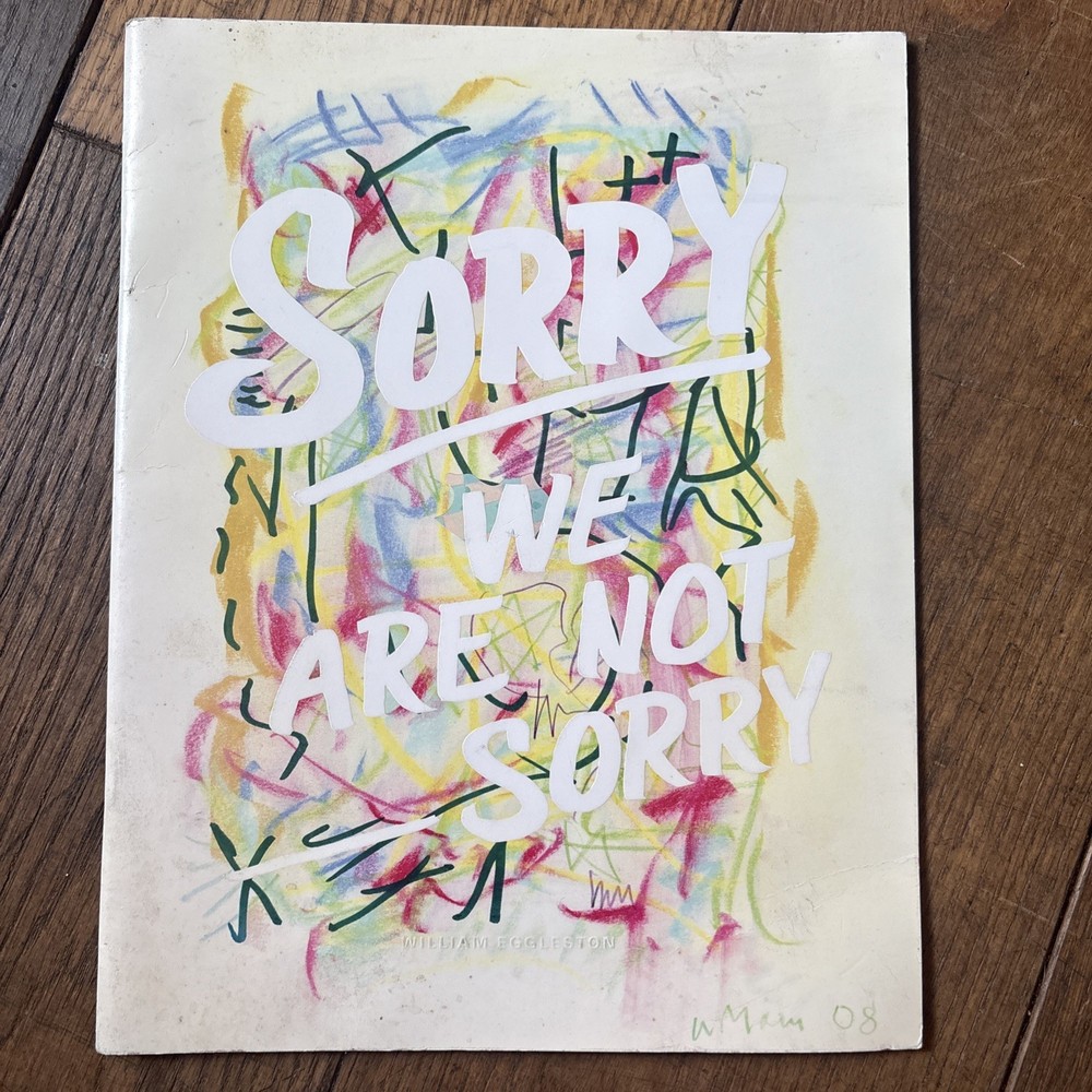 William Eggleston – Sorry We Are Not Sorry 1st Edition (slight marks on cover)