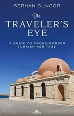 The Traveler’s Eye Serhan Gungor Turkish Heritage Art History Travel Guide Book