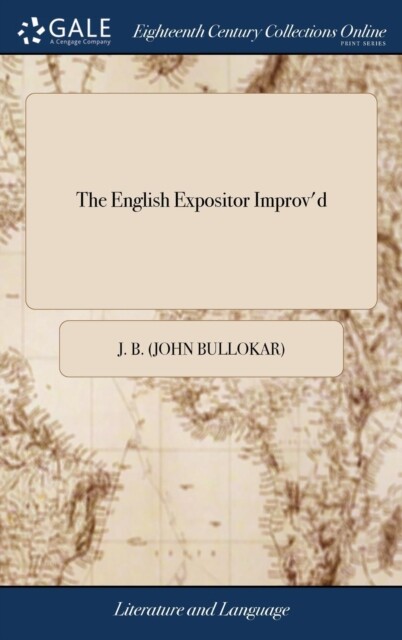 J. B. John Bullokar – English Expositor Improv’d Being a Complete Di – X555z