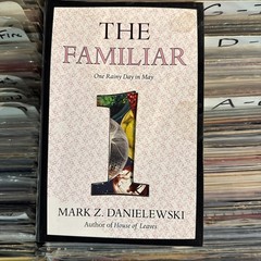 The Familiar, Volume 1: One Rainy Day in May Mark Z Danielewski