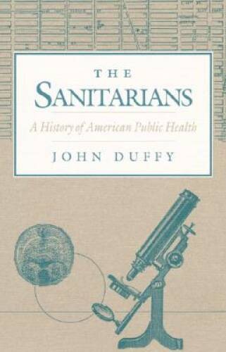 The Sanitarians: A HISTORY OF AMERICAN PUBLIC HEALTH – Paperback – VERY GOOD