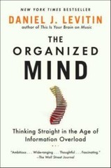 The Organized Mind: Thinking Straight in the Age of Information Overload – GOOD