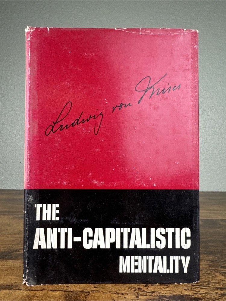 The Anti-Capitalistic Mentality By Ludwig Von Mises 1956 1st Ed/Printing HC/DJ