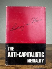 The Anti-Capitalistic Mentality By Ludwig Von Mises 1956 1st Ed/Printing HC/DJ