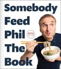 Somebody Feed Phil the Book: The Official Companion Book with Photos, Sto – GOOD