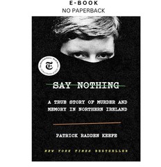 Say Nothing: A True Story of Murder and Me, Patrick Radden Keefe 2019