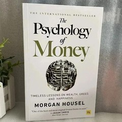 The Psychology of Money – Morgan Housel Timeless lessons on wealth, gree