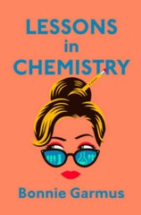 Lessons in Chemistry: A Novel – Hardcover By Garmus, Bonnie – GOOD