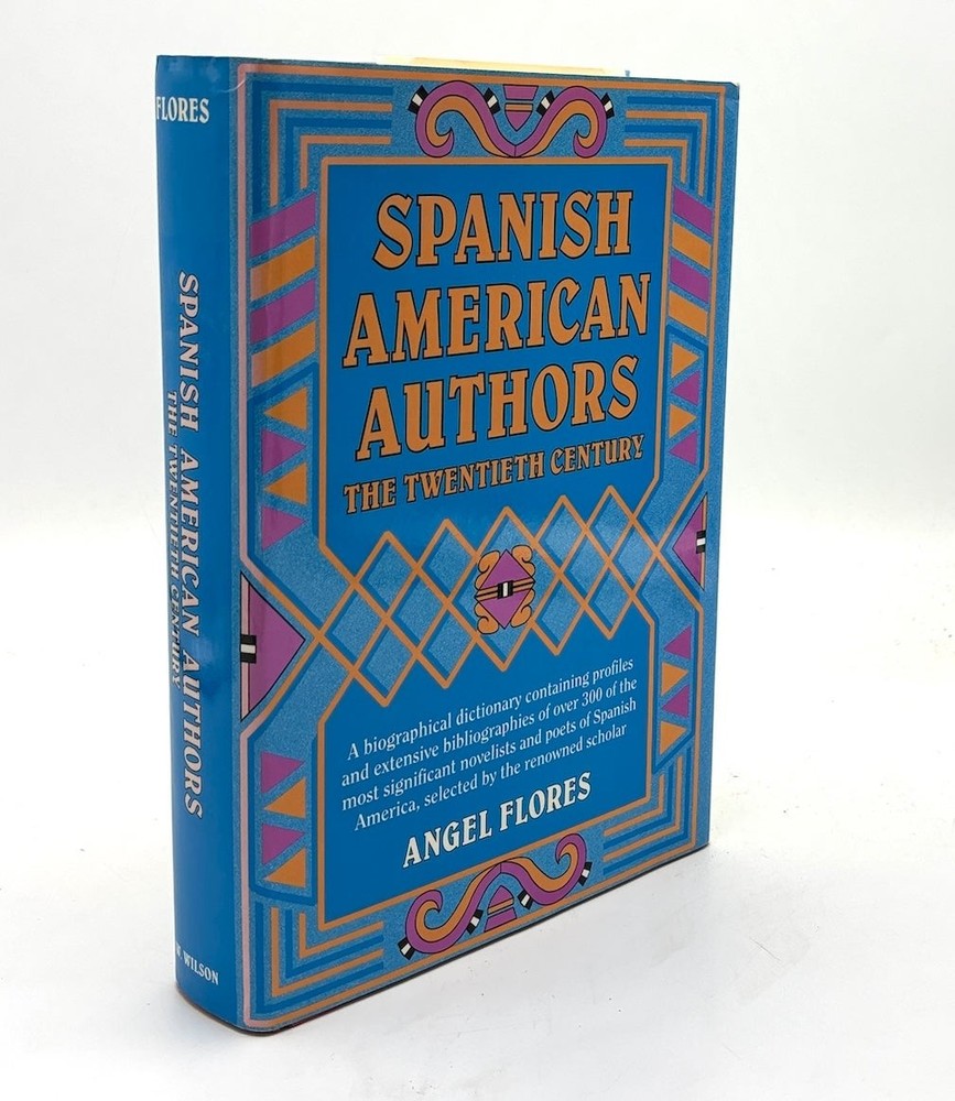 Angel Flores / Spanish American Authors The Twentieth Century 1st Edition 1992