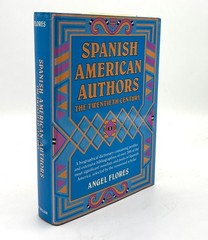 Angel Flores / Spanish American Authors The Twentieth Century 1st Edition 1992