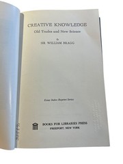 Creative Knowledge Sir William Bragg 1971 Reprint Science Books for Libraries
