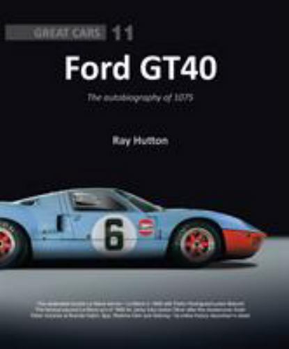 Ford GT40 : The autobiography of 1075, Hardcover by Hutton, Ray; Hughes, Mark…