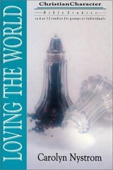 Loving the World (Christian Character Bible Studies) by Nystrom, Carolyn, Good B