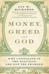 Money, Greed, and God: Why Capitalism Is the Solution and Not – VERY GOOD