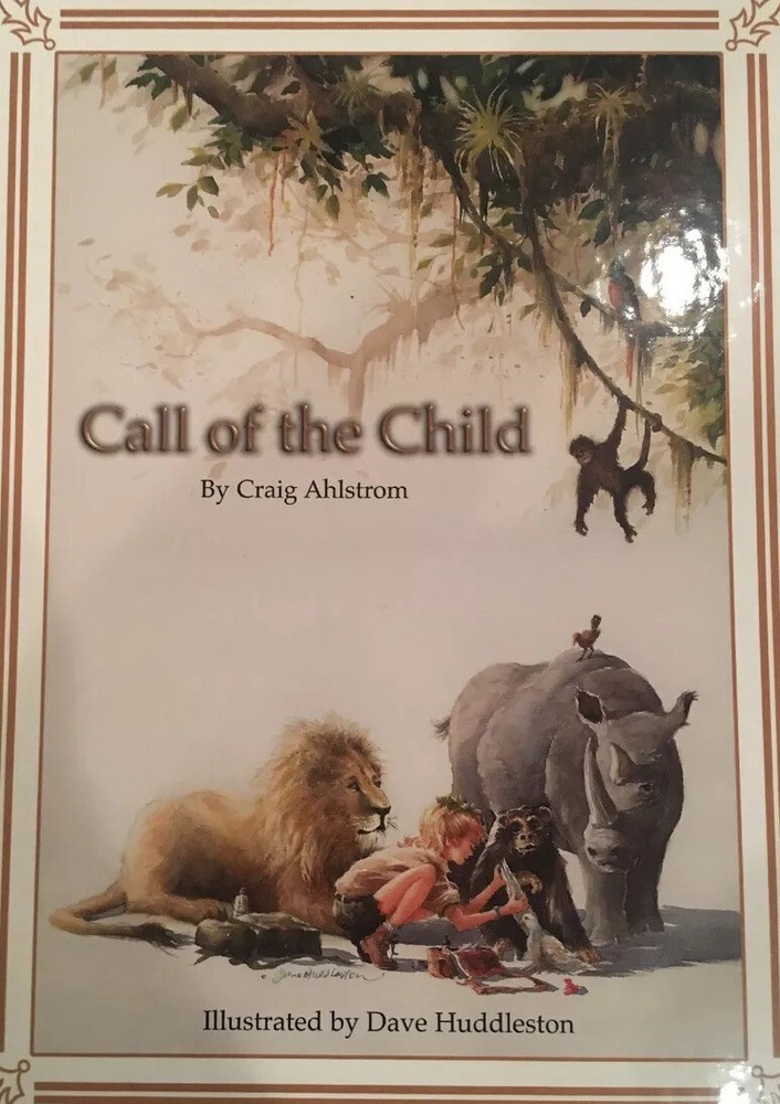 Call of the Child by Craig Ahlstrom First & Signed Ills By Dave Huddleston