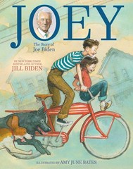 Joey: The Story of Joe Biden – hardcover Bates, Amy June|Biden, Dr Jill|Krul…