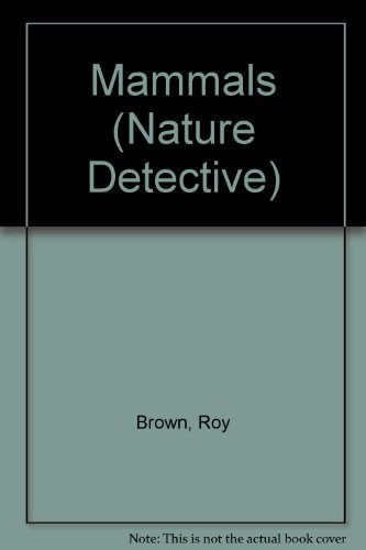 Mammals (Nature Detective) By Roy Brown, Mike Lawrence