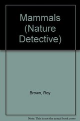Mammals (Nature Detective) By Roy Brown, Mike Lawrence