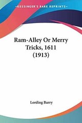Ram-Alley Or Merry Tricks, 1611 (1913) – Paperback, by Barry Lording – Very Good