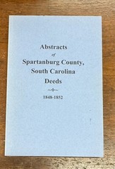 Abstracts of Spartanburg County, S. C. Deeds 1848-1852 (1999 Trade Paperback)