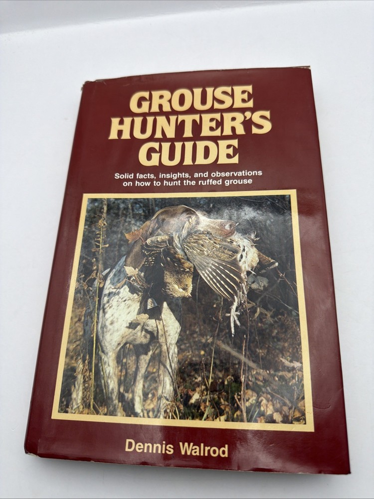 GROUSE HUNTER’S GUIDE by Dennis Walrod 1985 Hardcover
