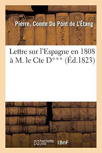 Lettre sur l’Espagne en 1808 a M. le Cte D***. 2e edition