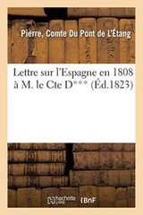 Lettre sur l’Espagne en 1808 a M. le Cte D***. 2e edition