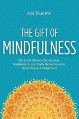 Kai Tsukimi The Gift of Mindfulness (Hardback) Mindfulness Gifts (UK IMPORT)