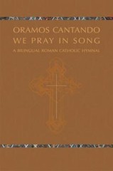 Oramos Cantando: We Pray in Song: A Bilingual Roman Catholic Hymnal (Oramos Con