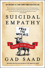 Suicidal Empathy: Dying to Be Kind by Gad Saad Hardcover Book