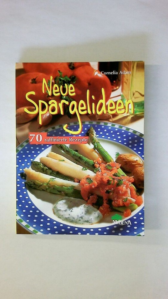 50216 Cornelia Adam NEUE SPARGELIDEEN 70 raffinierte Rezepte
