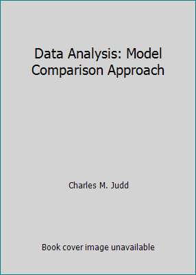 Data Analysis: Model Comparison Approach by Charles M. Judd