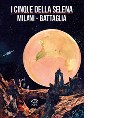 Libri Mino Milani, Dino Battaglia – I cinque della Selena – 2023