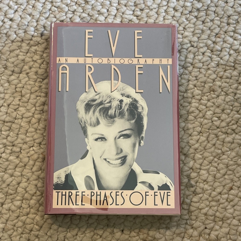 Three Phases of Eve , Hardcover + Dust Jacket By Eve Arden First Edition 1985