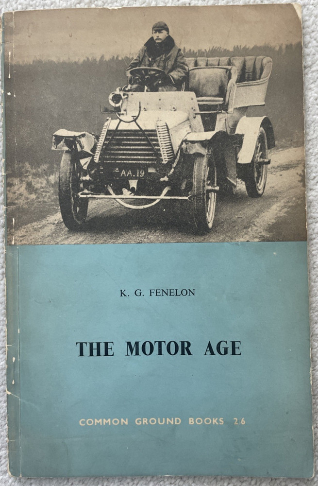 The Motor Age By K.G.Fenelon 1949 1ST Edition Book 52 Pages Nice Photographs
