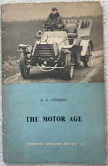 The Motor Age By K.G.Fenelon 1949 1ST Edition Book 52 Pages Nice Photographs