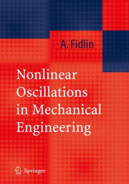 Fidlin – Nonlinear Oscillations in Mechanical Engineering – New hardba – X555z