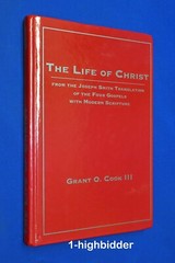 THE LIFE OF CHRIST Grant O. Cook III from Mormon LDS JST D&C KJV Bible Scripture