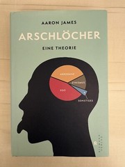Arschlöcher – eine Theorie Gebundene Ausgabe