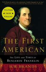 The First American: The Life and Times of Benjamin Franklin – Brands, H. W. …