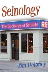 Seinology: The Sociology of Seinfeld by Tim Delaney Paperback / softback Book