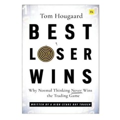 Best Loser Wins Why Normal Thinking Never Wins The Trading Game Paperback Book